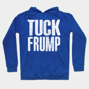 TUCK FRUMP // Anti-Donald Trump Design Hoodie